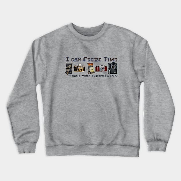 I can freeze time Crewneck Sweatshirt by RedRock_Photo